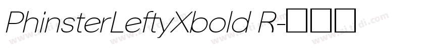 PhinsterLeftyXbold R字体转换